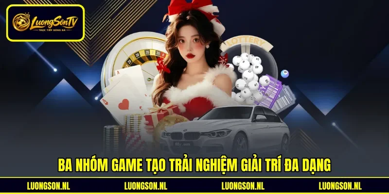 Ba nhóm game tạo trải nghiệm giải trí đa dạng