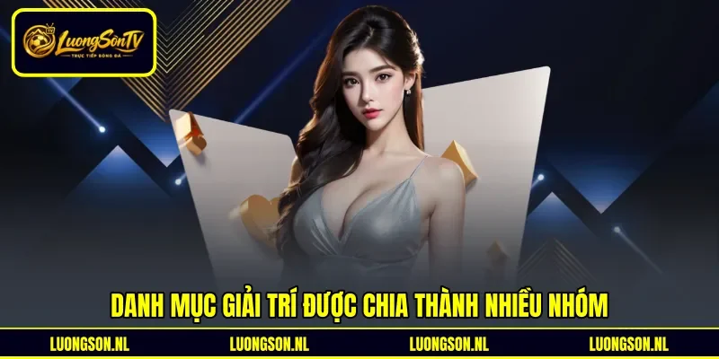 Danh mục giải trí được chia thành nhiều nhóm