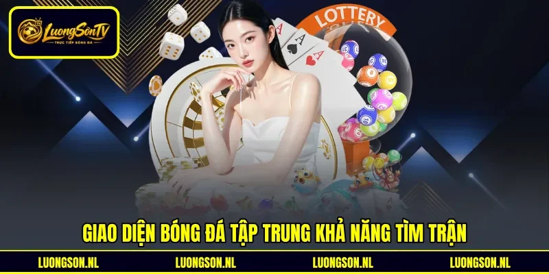 Giao diện bóng đá tập trung khả năng tìm trận