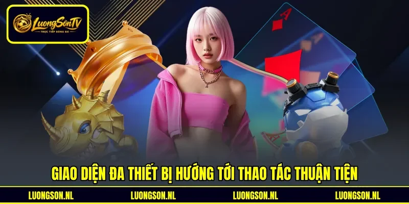 Giao diện đa thiết bị hướng tới thao tác thuận tiện