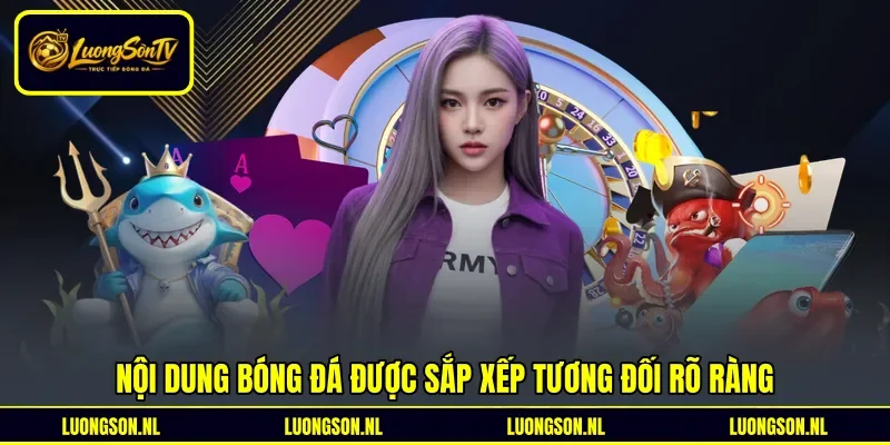 Nội dung bóng đá được sắp xếp tương đối rõ ràng